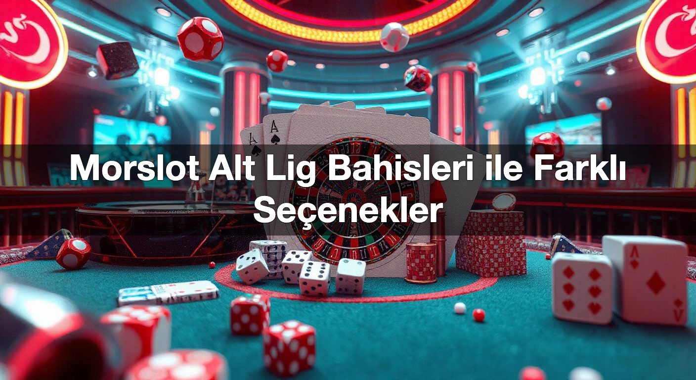morslot alt lig bahisleri ile farkl se enekler 1790619887692